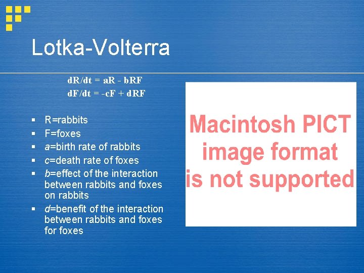 Lotka-Volterra d. R/dt = a. R - b. RF d. F/dt = -c. F Lotka-Volterra d. R/dt = a. R - b. RF d. F/dt = -c. F