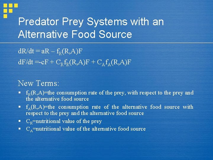 Predator Prey Systems with an Alternative Food Source d. R/dt = a. R – Predator Prey Systems with an Alternative Food Source d. R/dt = a. R –