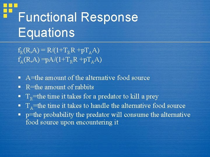 Functional Response Equations f. R(R, A) = R/(1+TRR +p. TAA) f. A(R, A) =p. Functional Response Equations f. R(R, A) = R/(1+TRR +p. TAA) f. A(R, A) =p.