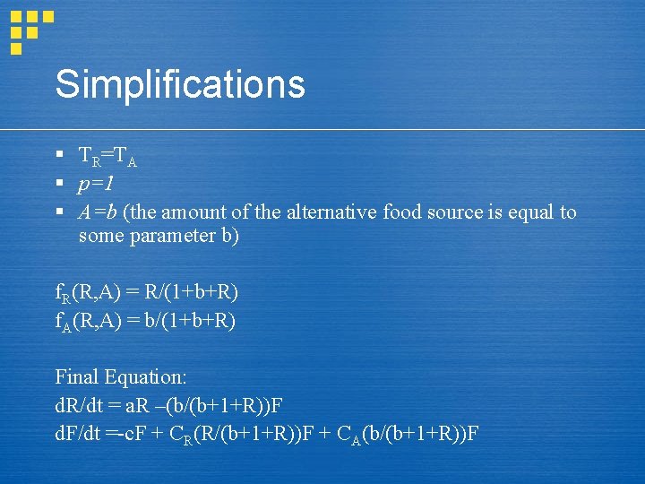 Simplifications § TR=TA § p=1 § A=b (the amount of the alternative food source Simplifications § TR=TA § p=1 § A=b (the amount of the alternative food source
