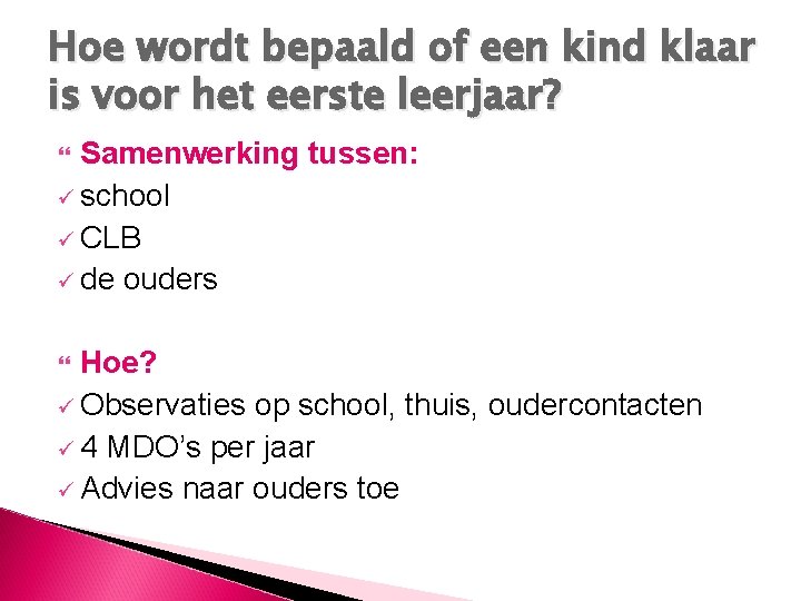 Hoe wordt bepaald of een kind klaar is voor het eerste leerjaar? Samenwerking tussen: