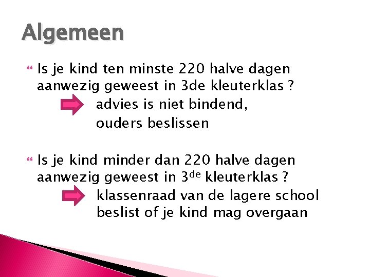 Algemeen Is je kind ten minste 220 halve dagen aanwezig geweest in 3 de