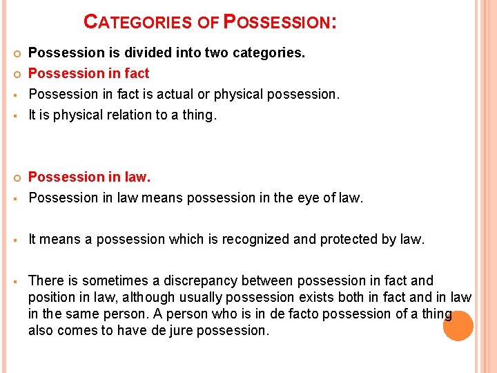 CATEGORIES OF POSSESSION: § § Possession is divided into two categories. Possession in fact