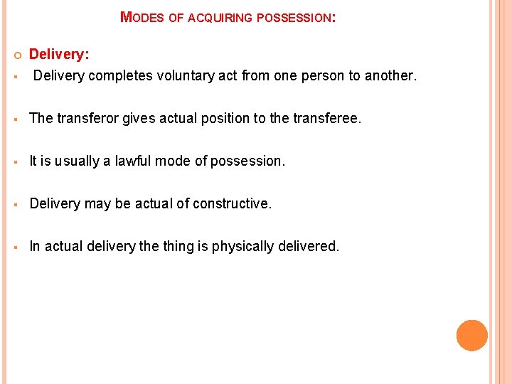 MODES OF ACQUIRING POSSESSION: § Delivery: Delivery completes voluntary act from one person to