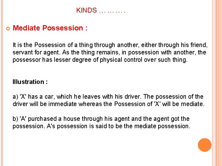 KINDS ………. Mediate Possession : It is the Possession of a thing through another,