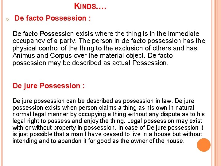 KINDS…. o De facto Possession : De facto Possession exists where thing is in