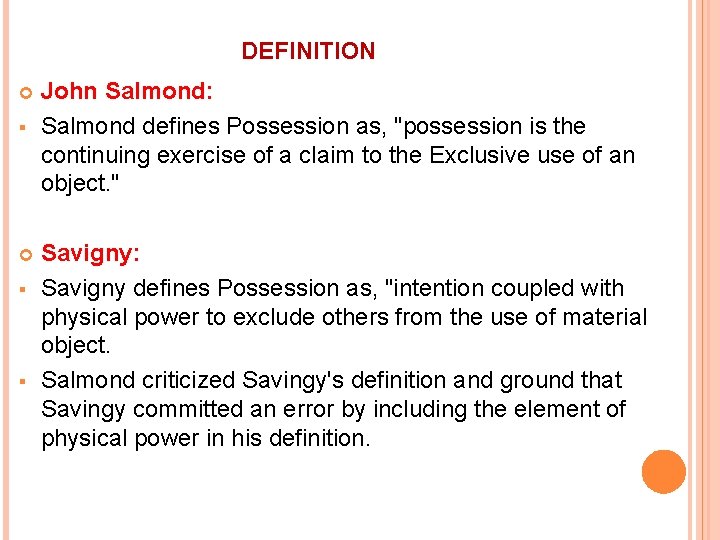 DEFINITION § § § John Salmond: Salmond defines Possession as, "possession is the continuing