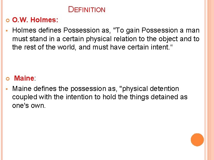 DEFINITION § § O. W. Holmes: Holmes defines Possession as, "To gain Possession a