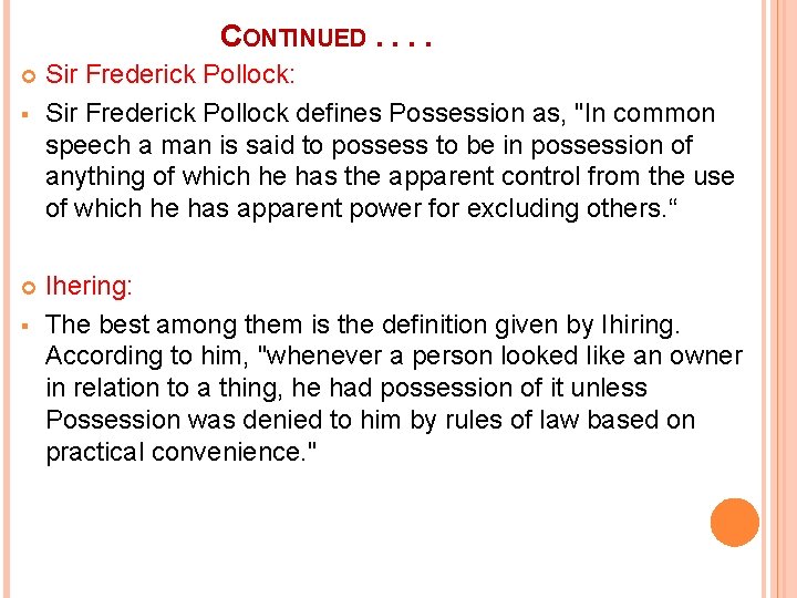 CONTINUED. . § § Sir Frederick Pollock: Sir Frederick Pollock defines Possession as, "In