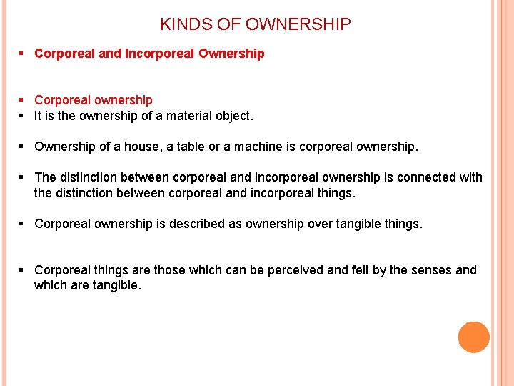  KINDS OF OWNERSHIP § Corporeal and Incorporeal Ownership § Corporeal ownership § It