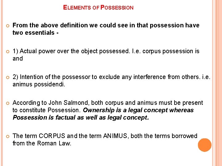 ELEMENTS OF POSSESSION From the above definition we could see in that possession have