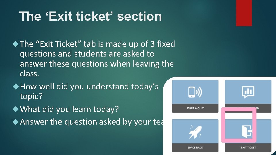 The ‘Exit ticket’ section The “Exit Ticket” tab is made up of 3 fixed