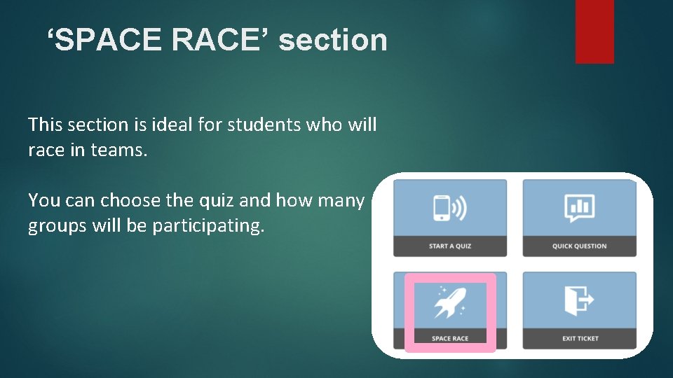 ‘SPACE RACE’ section This section is ideal for students who will race in teams.