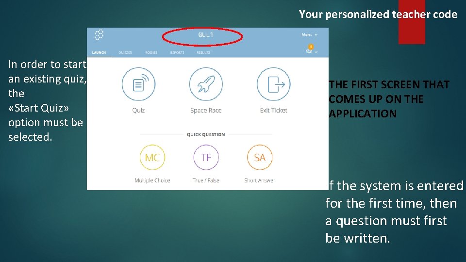 Your personalized teacher code In order to start an existing quiz, the «Start Quiz»
