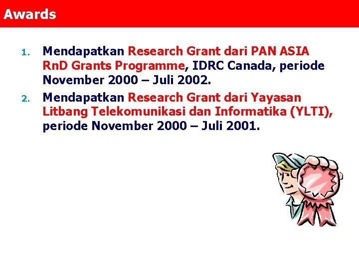 Awards 1. 2. Mendapatkan Research Grant dari PAN ASIA Rn. D Grants Programme, IDRC