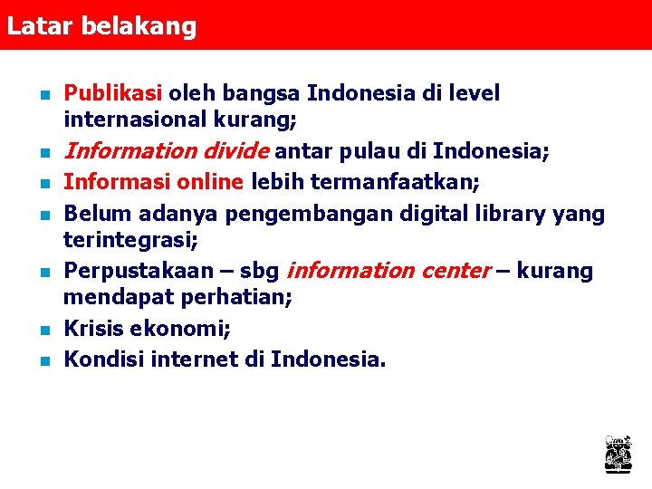 Latar belakang n n n n Publikasi oleh bangsa Indonesia di level internasional kurang;
