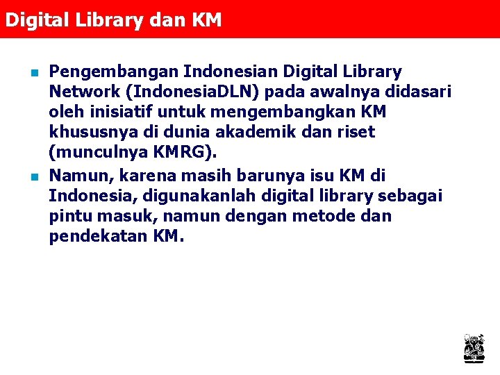 Digital Library dan KM n n Pengembangan Indonesian Digital Library Network (Indonesia. DLN) pada