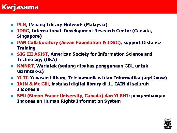 Kerjasama n n n n PLN, Penang Library Network (Malaysia) IDRC, International Development Research