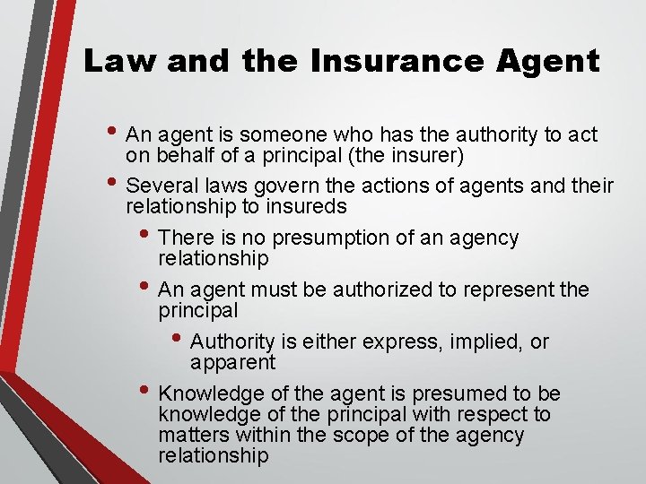 Law and the Insurance Agent • An agent is someone who has the authority