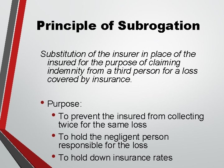 Principle of Subrogation Substitution of the insurer in place of the insured for the