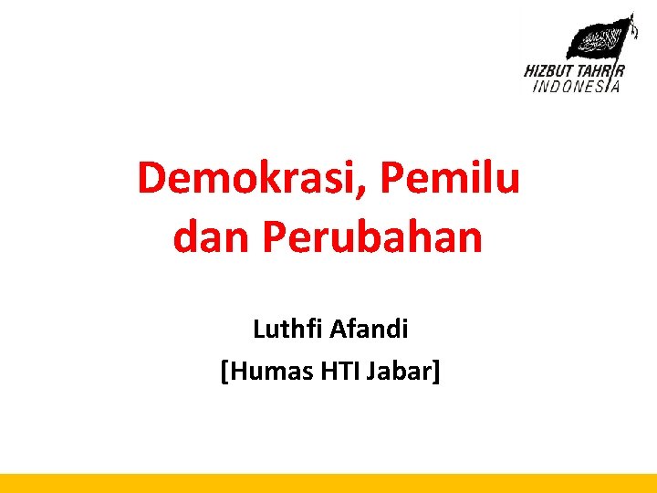 Demokrasi, Pemilu dan Perubahan Luthfi Afandi [Humas HTI Jabar] 
