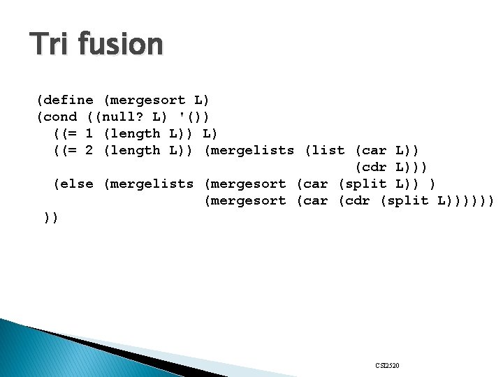 Tri fusion (define (mergesort L) (cond ((null? L) '()) ((= 1 (length L)) L)