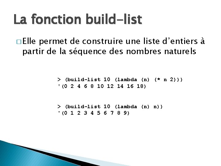 La fonction build-list � Elle permet de construire une liste d’entiers à partir de