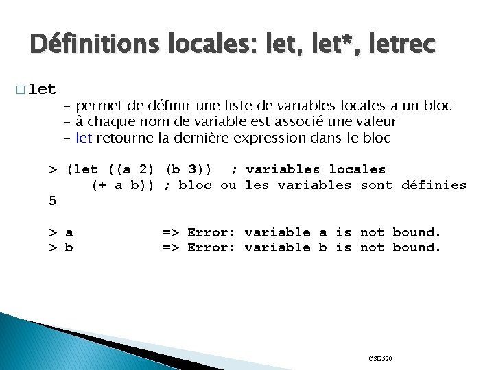 Définitions locales: let, let*, letrec � let – permet de définir une liste de