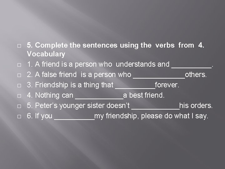 � � � � 5. Complete the sentences using the verbs from 4. Vocabulary