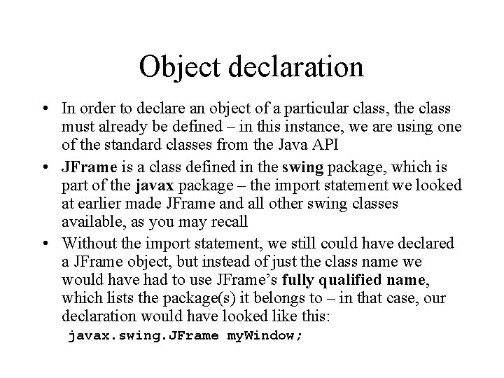 Object declaration • In order to declare an object of a particular class, the