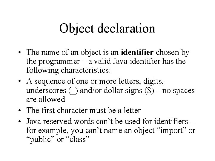 Object declaration • The name of an object is an identifier chosen by the