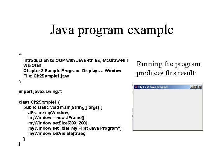 Java program example /* Introduction to OOP with Java 4 th Ed, Mc. Graw-Hill