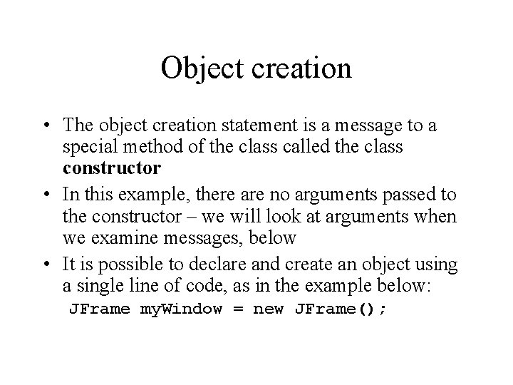 Object creation • The object creation statement is a message to a special method