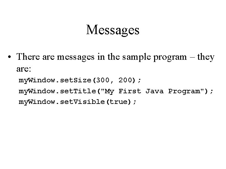 Messages • There are messages in the sample program – they are: my. Window.
