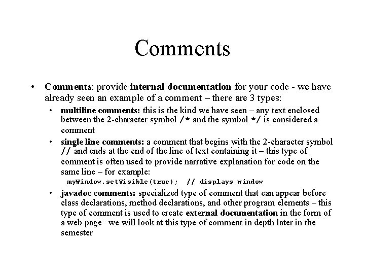 Comments • Comments: provide internal documentation for your code - we have already seen