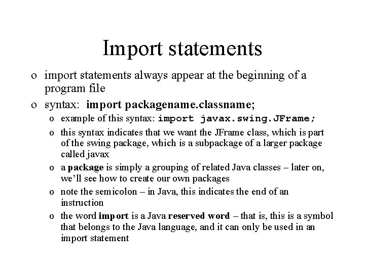 Import statements o import statements always appear at the beginning of a program file