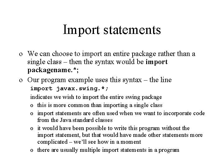 Import statements o We can choose to import an entire package rather than a