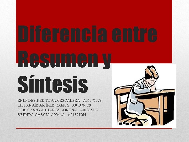 Diferencia entre Resumen y Síntesis ENID DESIRÉE TOVAR ESCALERA A 01375378 LILI ANAÍZ AMÍREZ