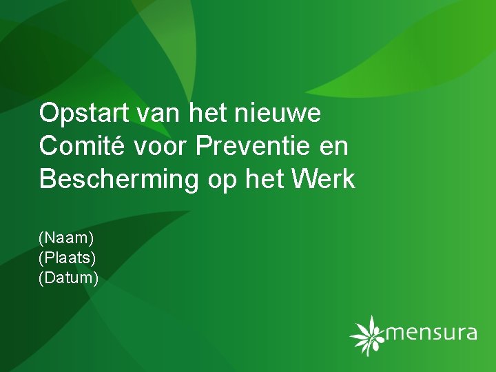 Opstart van het nieuwe Comité voor Preventie en Bescherming op het Werk (Naam) (Plaats)