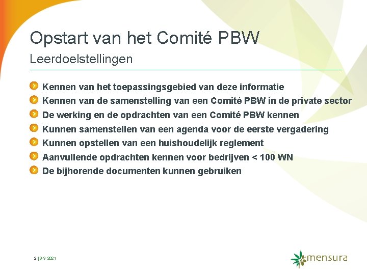 Opstart van het Comité PBW Leerdoelstellingen Kennen van het toepassingsgebied van deze informatie Kennen
