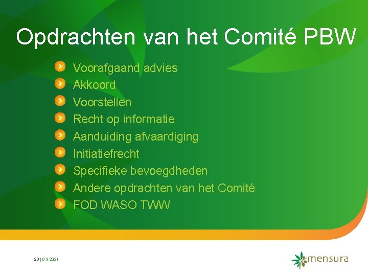 Opdrachten van het Comité PBW Voorafgaand advies Akkoord Voorstellen Recht op informatie Aanduiding afvaardiging