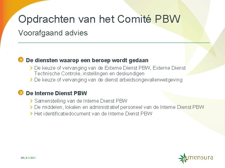 Opdrachten van het Comité PBW Voorafgaand advies De diensten waarop een beroep wordt gedaan