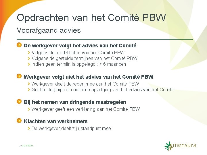 Opdrachten van het Comité PBW Voorafgaand advies De werkgever volgt het advies van het