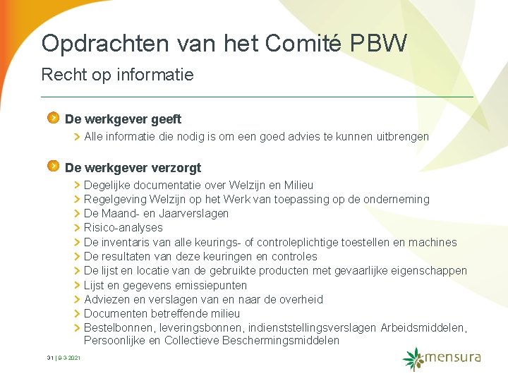 Opdrachten van het Comité PBW Recht op informatie De werkgever geeft Alle informatie die