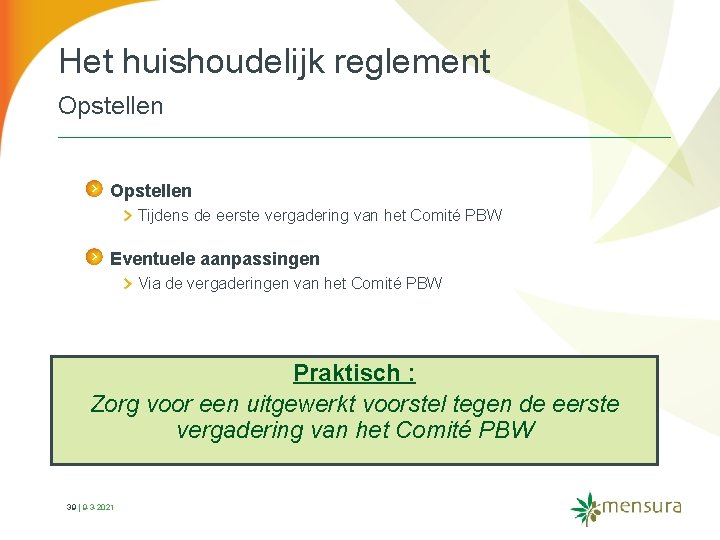 Het huishoudelijk reglement Opstellen Tijdens de eerste vergadering van het Comité PBW Eventuele aanpassingen