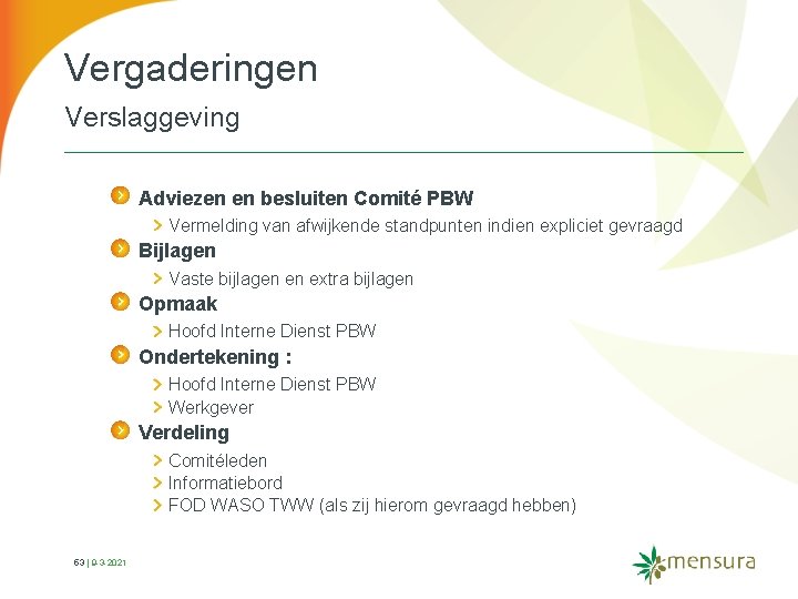 Vergaderingen Verslaggeving Adviezen en besluiten Comité PBW Vermelding van afwijkende standpunten indien expliciet gevraagd