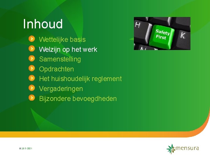Inhoud Wettelijke basis Welzijn op het werk Samenstelling Opdrachten Het huishoudelijk reglement Vergaderingen Bijzondere