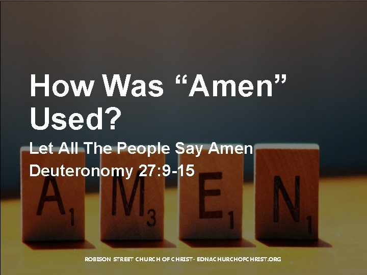 How Was “Amen” Used? Let All The People Say Amen Deuteronomy 27: 9 -15
