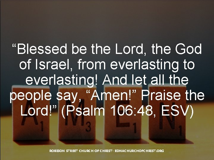 “Blessed be the Lord, the God of Israel, from everlasting to everlasting! And let