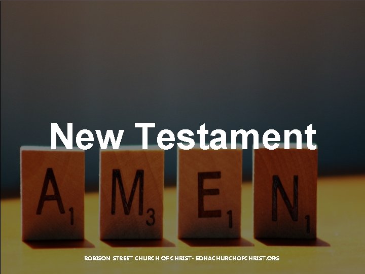 New Testament ROBISON STREET CHURCH OF CHRIST- EDNACHURCHOFCHRIST. ORG 